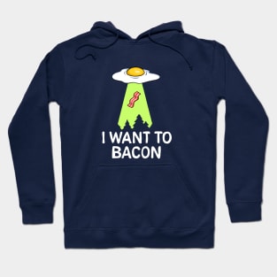 I want to bacon Hoodie